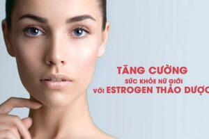 Tăng cường sức khỏe nữ giới chỉ với estrogen thảo dược