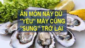 Ăn gì tăng cường sinh lý hiệu quả.