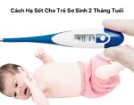 Cách Hạ Sốt Cho Trẻ Sơ Sinh 2 Tháng Tuổi