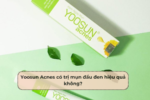 Yoosun Acnes có trị mụn đầu đen hiệu quả không