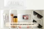 Tạo không gian gọn gàng và ngăn nắp