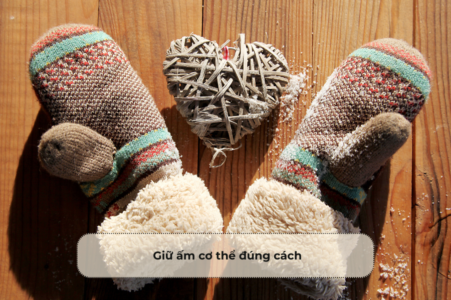 Giữ ấm cơ thể đúng cách