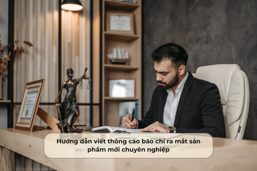 Hướng dẫn viết thông cáo báo chí ra mắt sản phẩm mới chuyên nghiệp